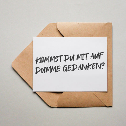 Kommst du mit auf dumme Gedanken? 1