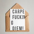 CARPE FUCKING DIEM!