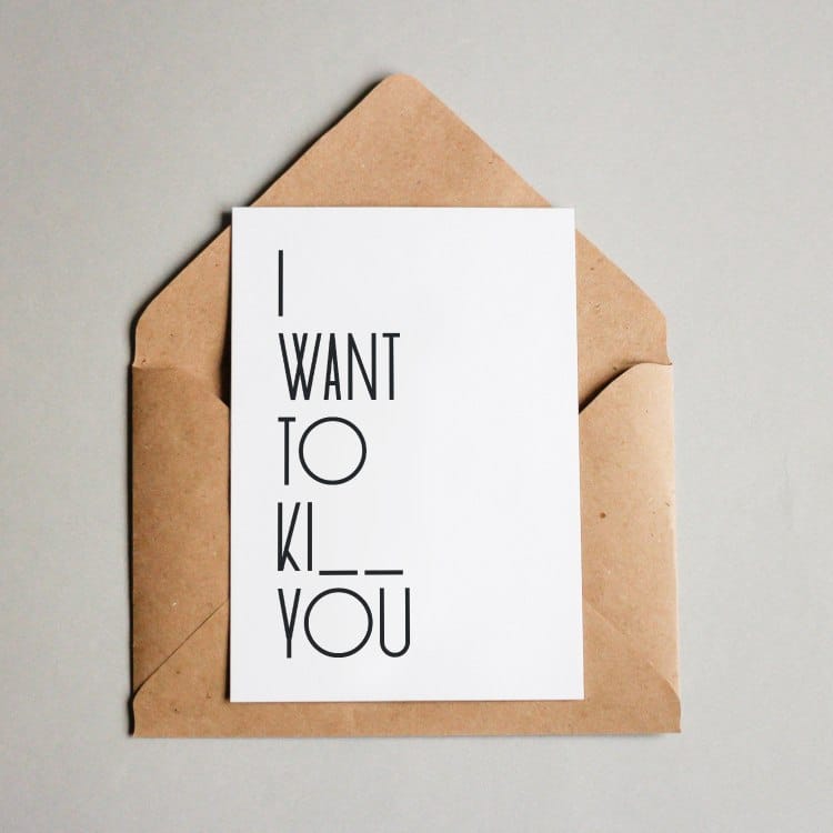 I want to ki__ you