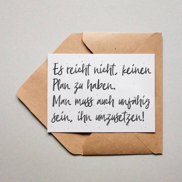 Es reicht nicht, keinen Plan zu haben…
