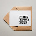 Wake up. Kick Ass. Repeat.